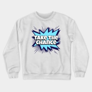 Take the Chance - Comic Book Graphic Crewneck Sweatshirt